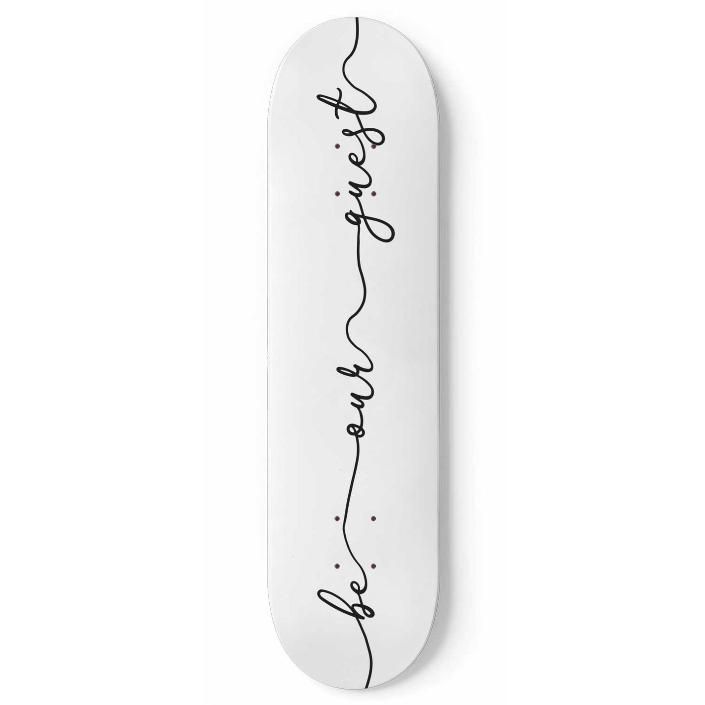 Be Our Guest - White- Housewarming Gift - Skateboard Wall Art