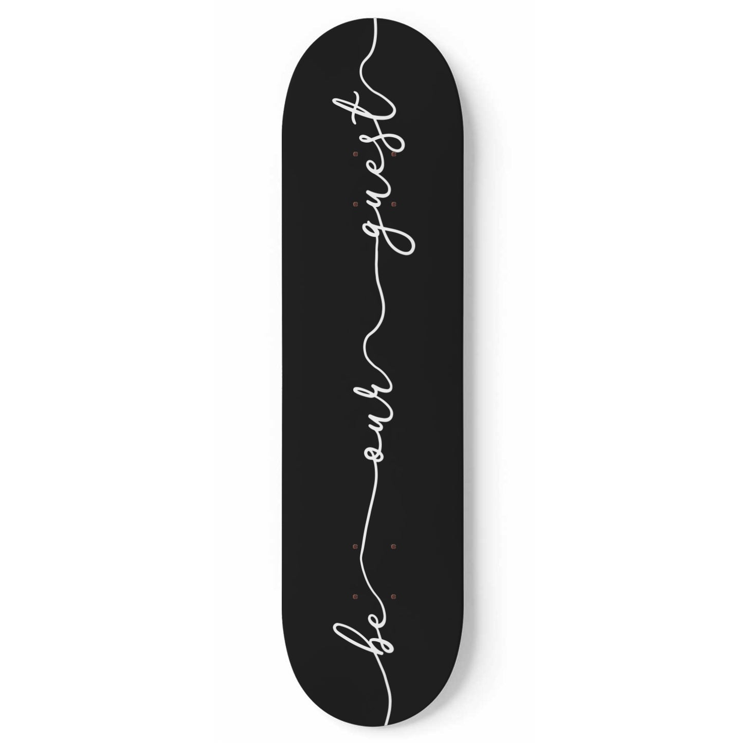 Be Our Guest - Black- Housewarming Gift - Skateboard Wall Art