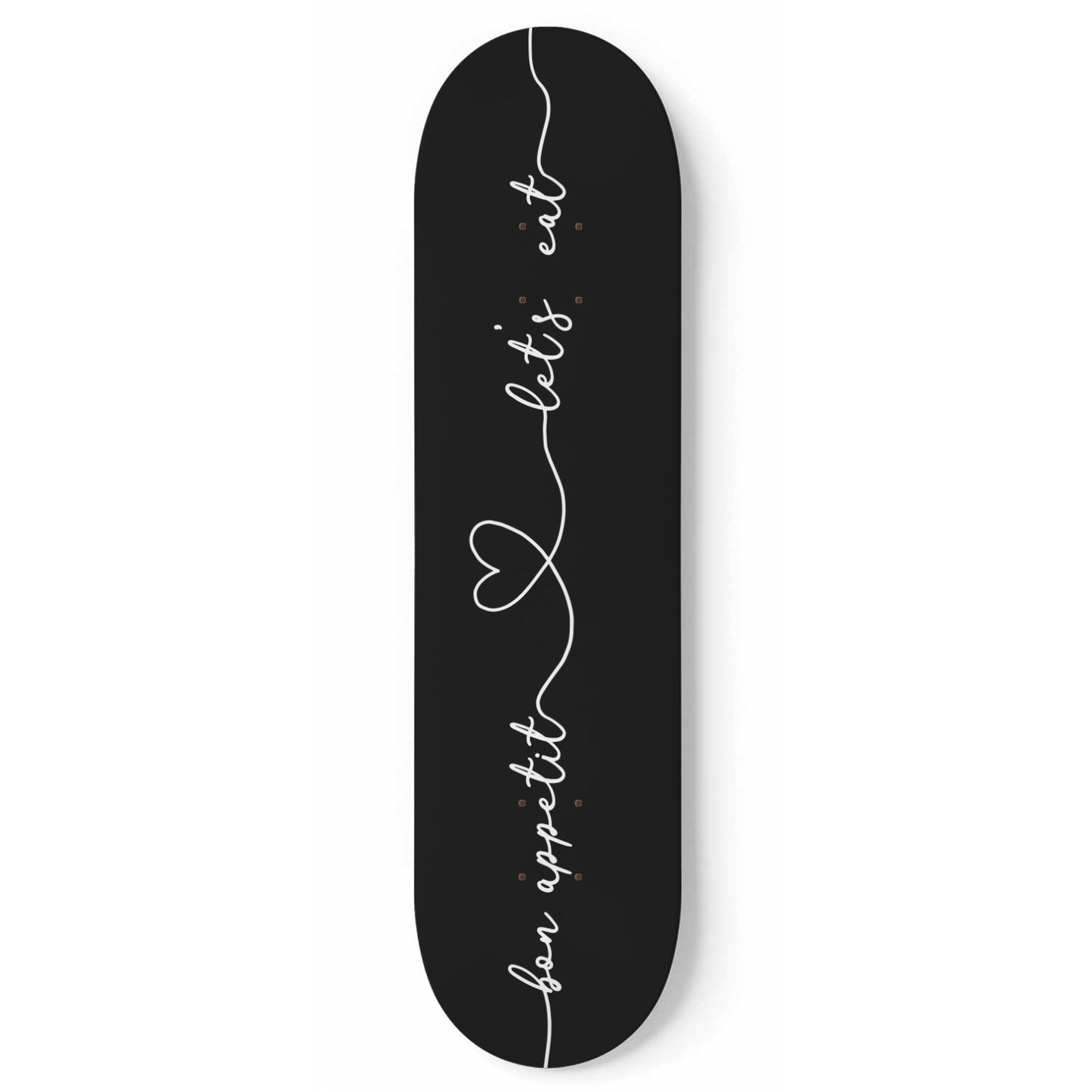 Bon Appetit, Let's Eat in Black - Housewarming Gift - Skateboard Wall Art