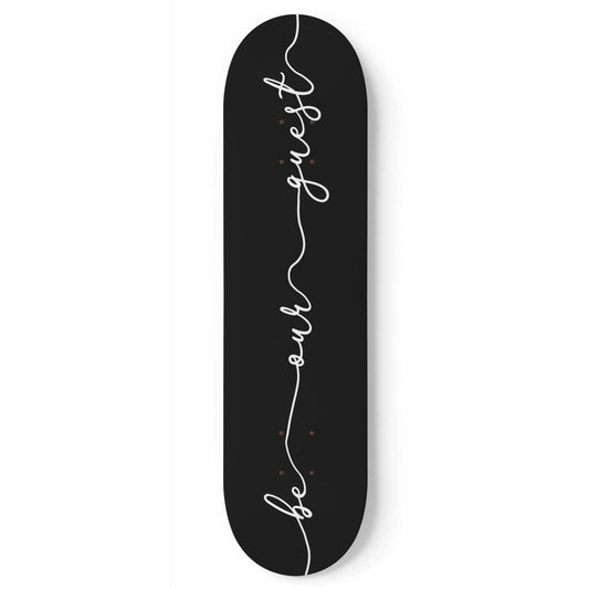 Be Our Guest -  Black- Housewarming Gift - Skateboard Wall Art